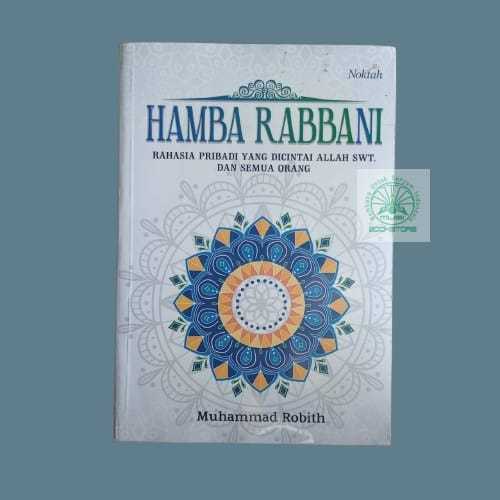 Buku Hamba Rabbani - Muhammad Robith - Rahasia Pribadi Yang Dicintai Allah SWT Bukumusi Original