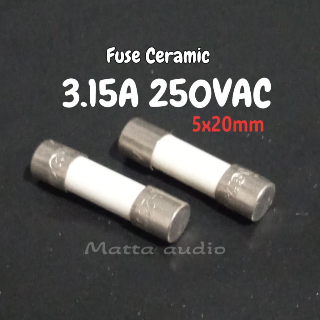 Fuse Ceramic 3.15A 250VAC 5x20mm