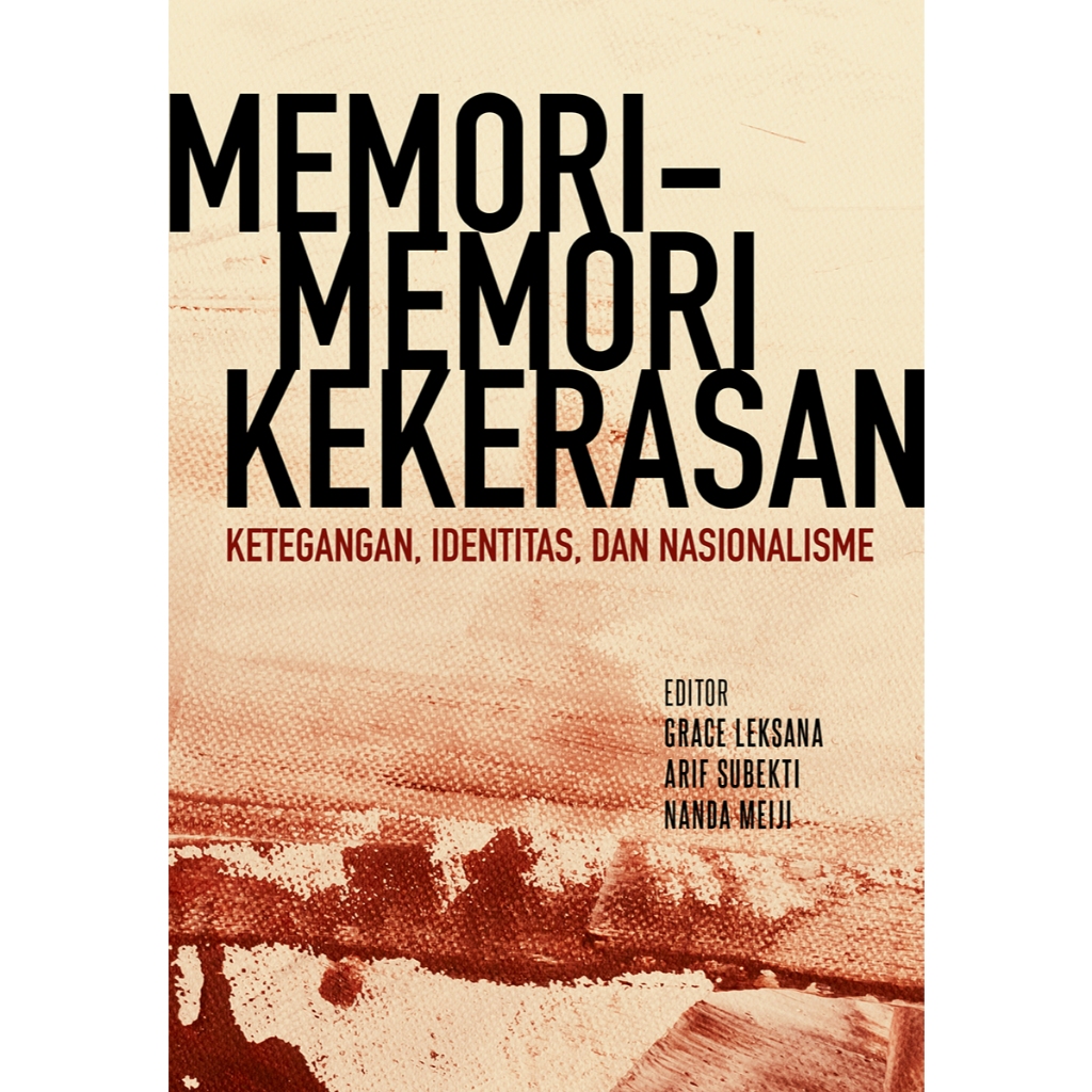 Memori-Memori Kekerasan: Ketegangan, Identitas, dan Nasionalisme