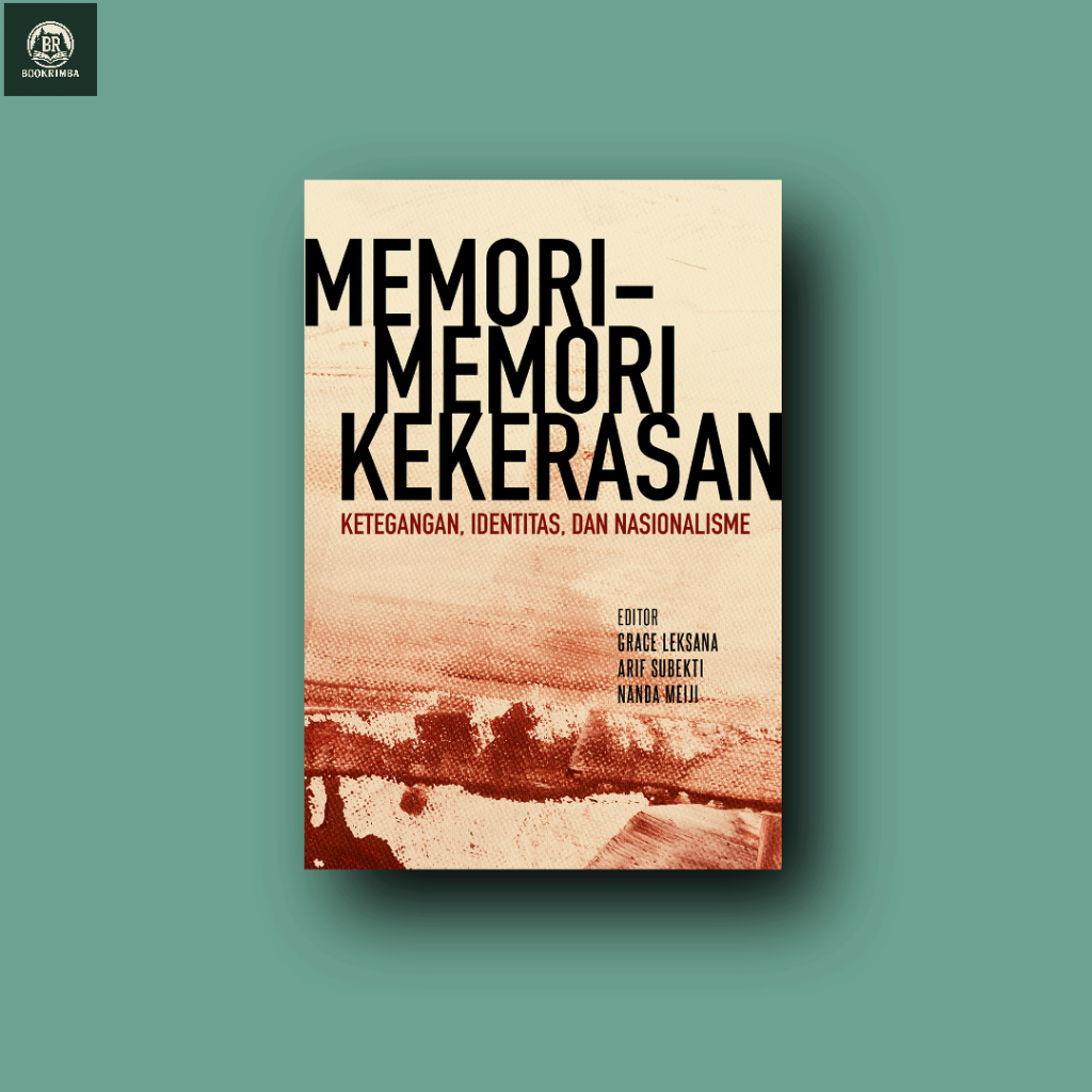 Memori-Memori Kekerasan: Ketegangan, Identitas, dan Nasionalisme