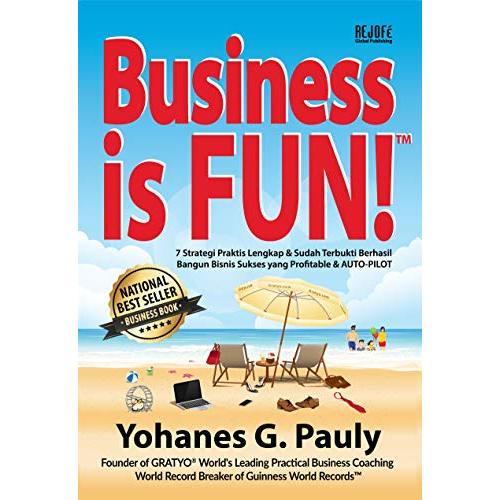 BUSINESS IS FUN - BISNIS IS FUN - COACH YOHANES G PAULY