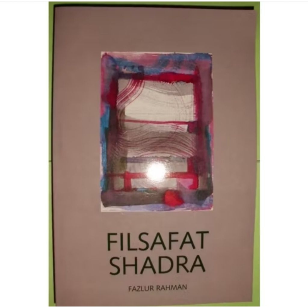 buku FILSAFAT SHADRA - Fazlur Rahman