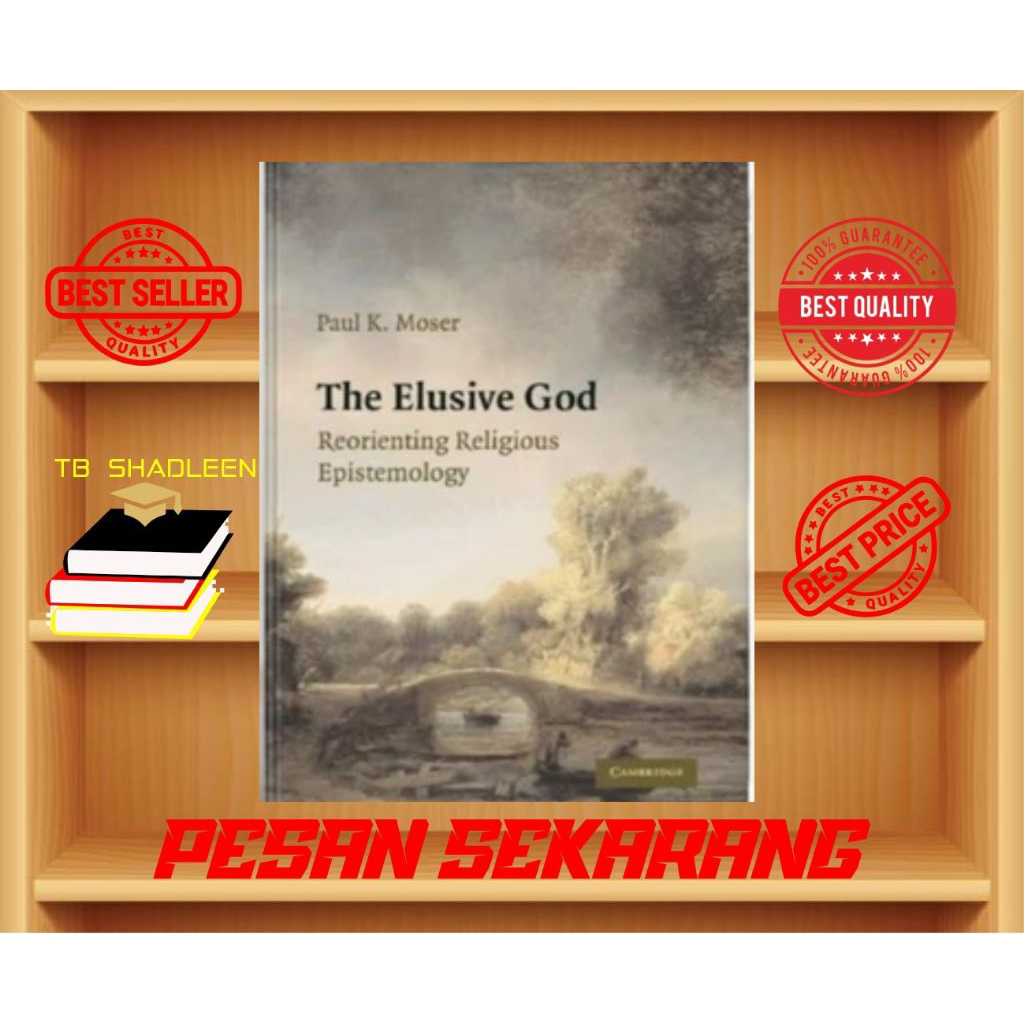 The Elusive God : Reorienting Religious Epistemology - Paul K. Moser