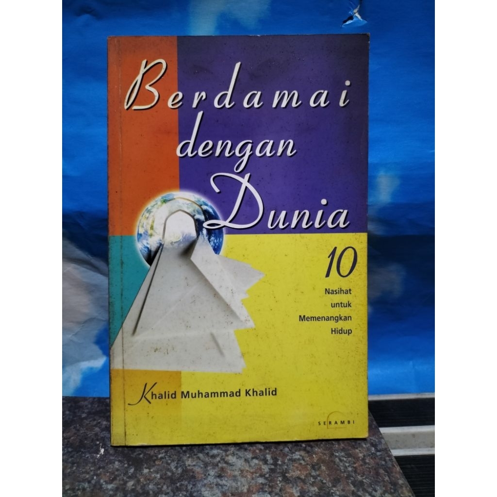 BUKU BEKAS BERDAMAI DENGAN DUNIA 10 NASIHAT UNTUK MEMENANGKAN HIDUP OLEH KHALID MUHAMMAD KHALID