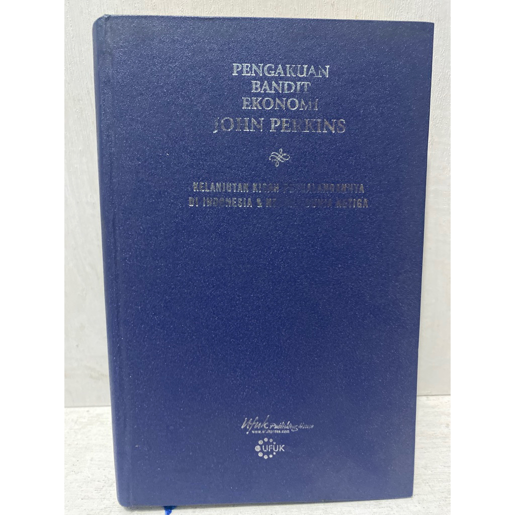 Buku Original PENGAKUAN BANDIT EKONOMI KELANJUTAN KISAH PETUALANGANNYA DI INDONESIA &  NEGARA DUNIA 