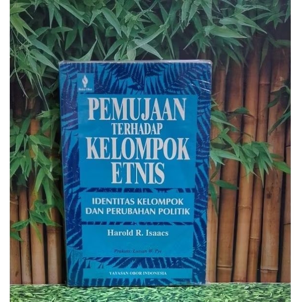 Pemujaan Terhadap Kelompok ETNIS : Identits Kelo.pok Dan Perubahan Politik - Harold R. Isaacs