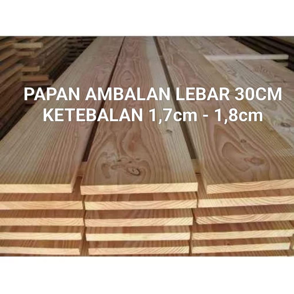 papan ambalan kayu pinus lebar 30cm full tanpa sambungan berkualitas ketebalan 1,7cm