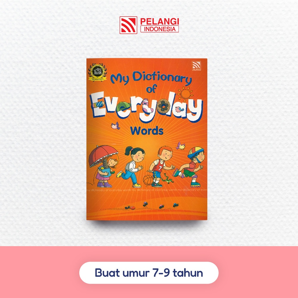 Penerbit Pelangi Indonesia - My Dictionary of Everyday | Buku Kamus Anak Memahami Bahasa Inggris