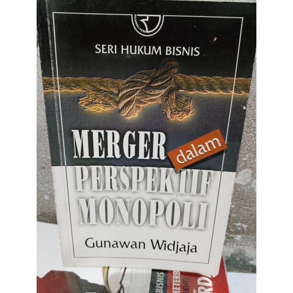 SERI HUKUM BISNIS MERGER DALAM PERSPEKTIF MONOPOLI ORIGINAL