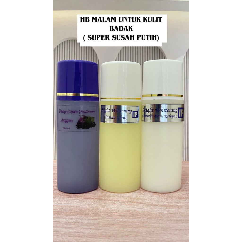 (HB MALAM)KHUSUS KULIT BADAK / SUSAH PUTIH | MENCERAHKAN KULIT