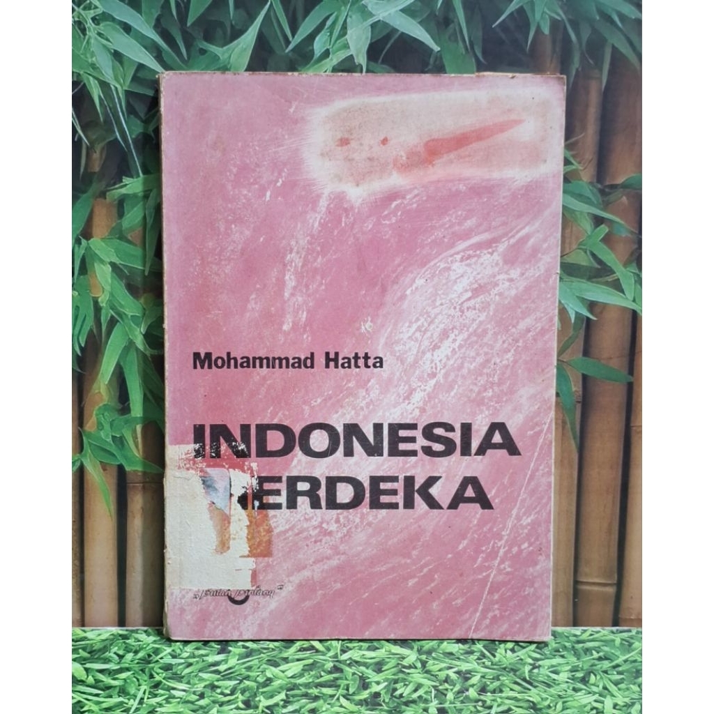 Indonesia Merdeka Penulis: Mohammad Hatta