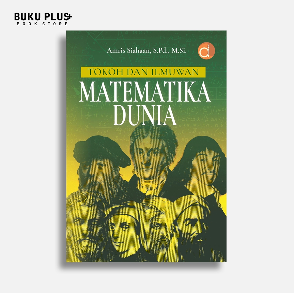 Buku Tokoh dan Ilmuwan Matematika Dunia | Amris Siahaan | Deepublish