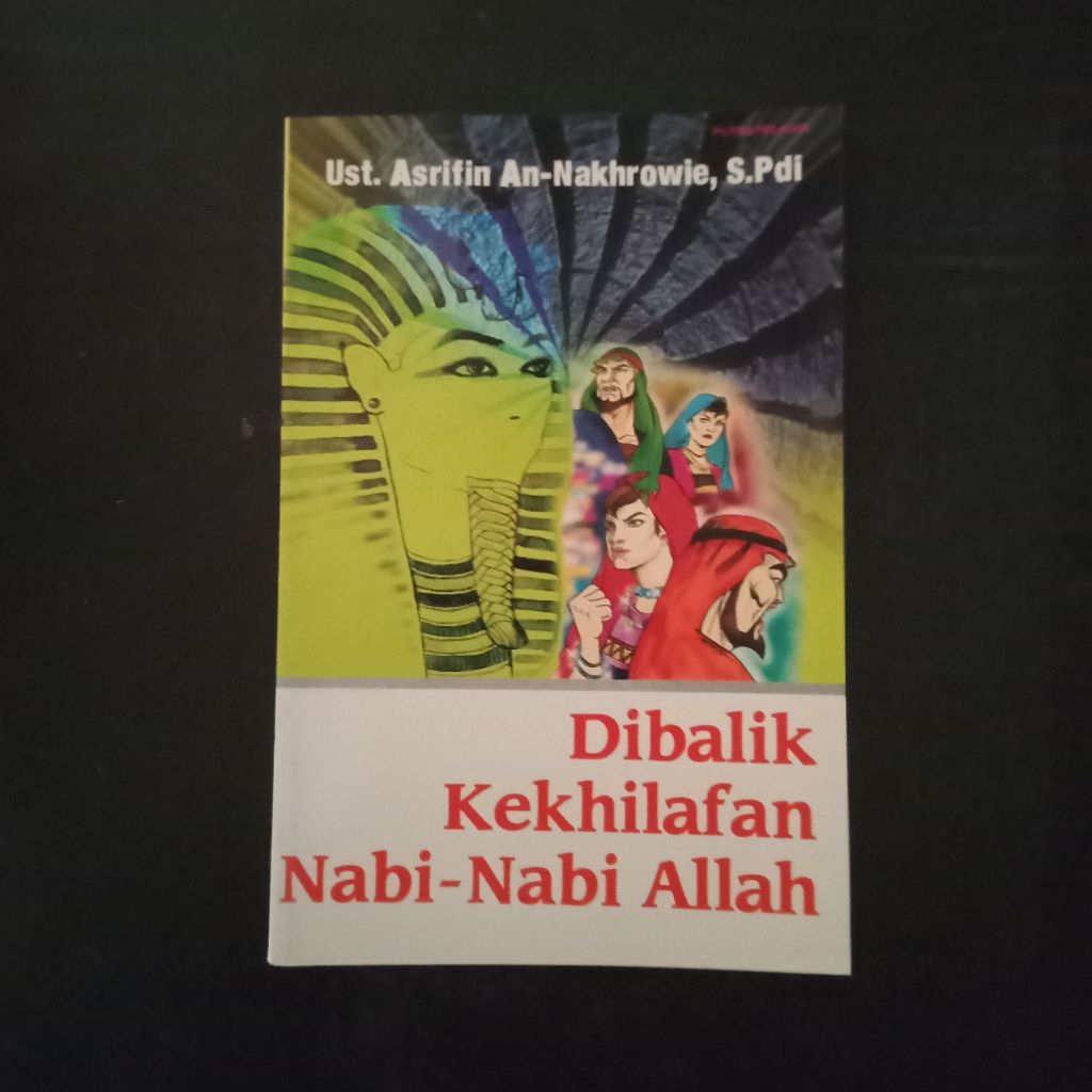 Dibalik Kekhilafan Nabi-Nabi Allah - Ust. Asrifin An-Nakhrowie, S.Pdi.
