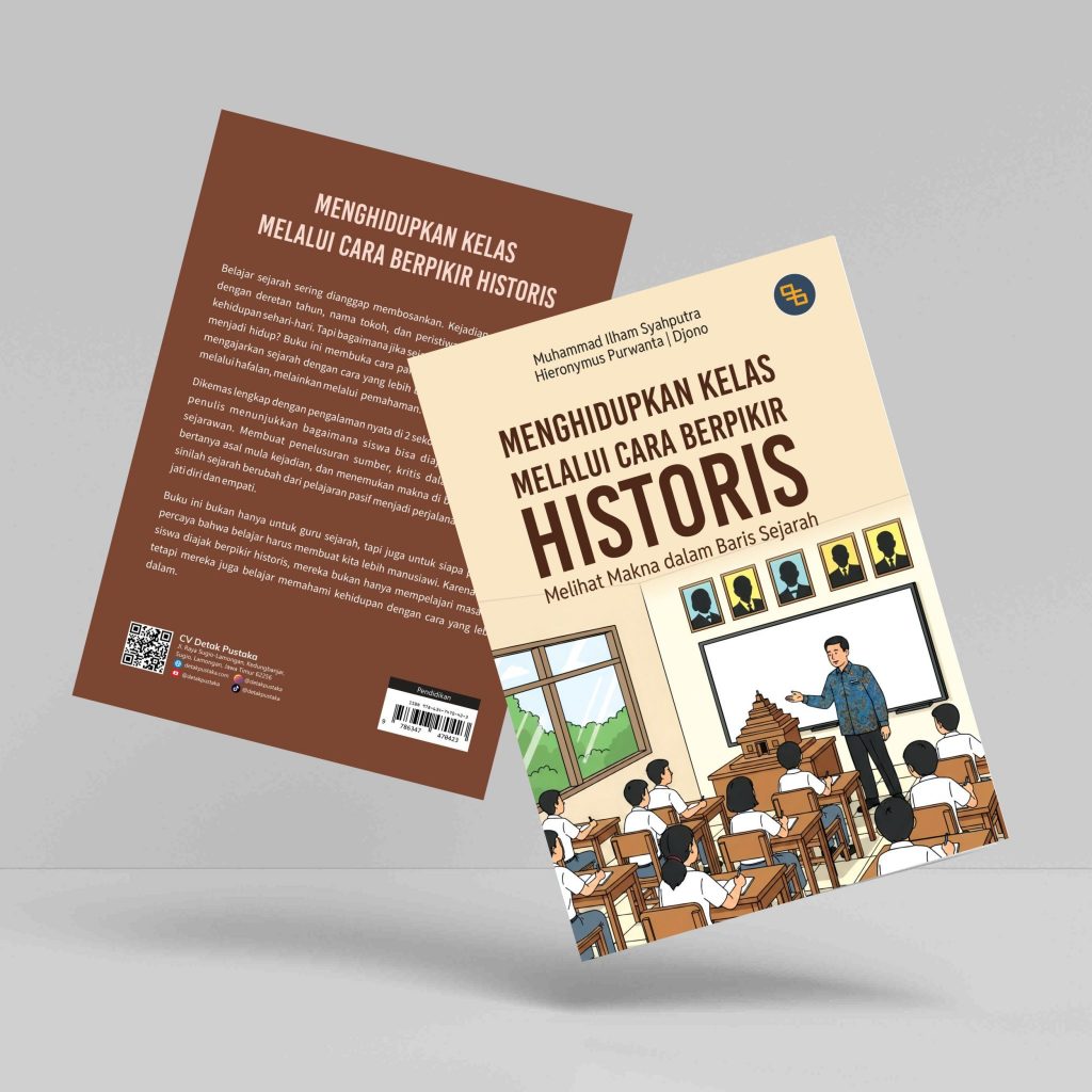 Detak Pustaka - Menghidupkan Kelas Melalui Cara Berpikir Historis (Melihat Makna dalam Baris Sejarah
