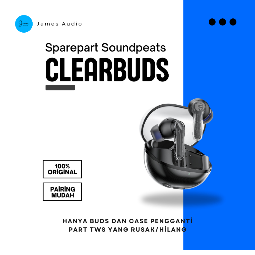 SPAREPART Soundpeats Clearbuds | Part Pengganti | Case charger | Buds kiri | Buds kanan Second