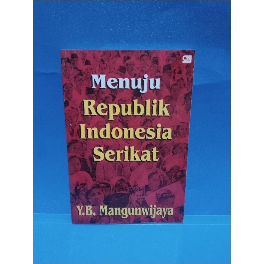 Buku original MENUJU  REPUBLIK INDONESIA SERIKAT by Y B Mangunwijaya
