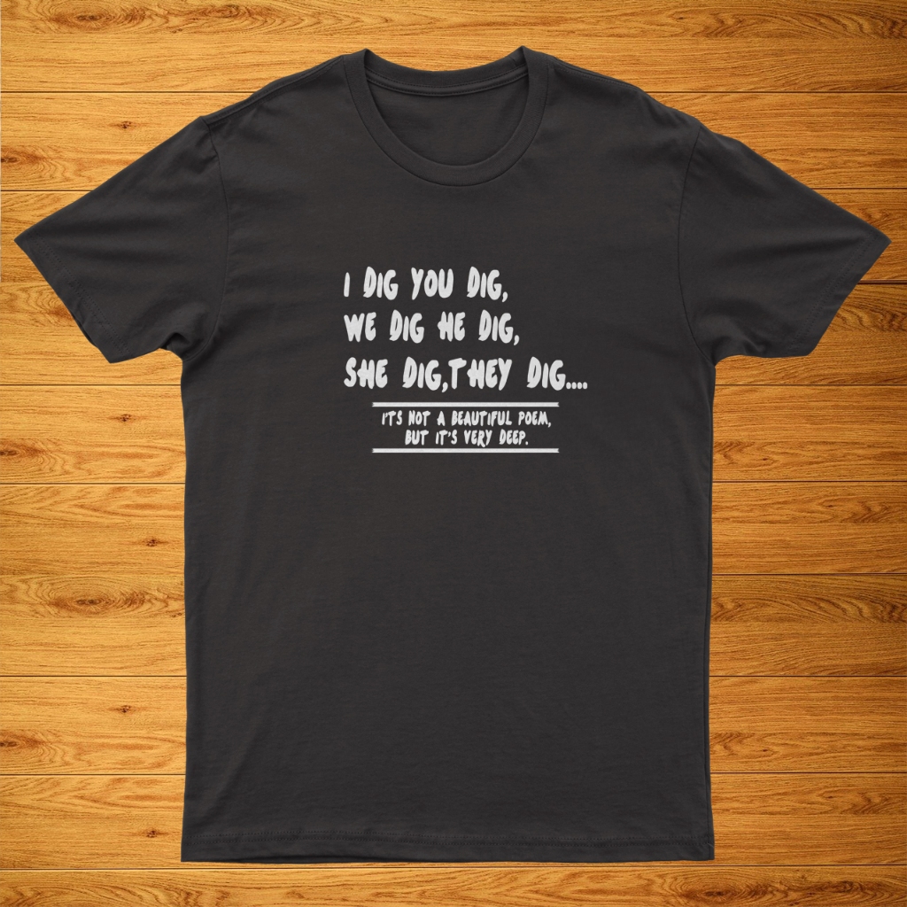 TERBARU Kaos atasan pria kaos distro keren new sablon DTF kekinian I dig you dig we dig he dig she d