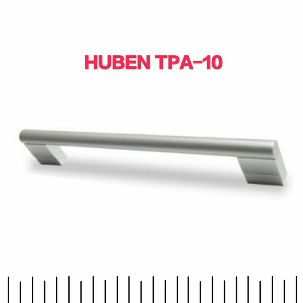 Tarikan Huben TPA-10 Tarikan Lemari Tarikan Laci 
Tarikan Kitchen Set 
Handle Huben