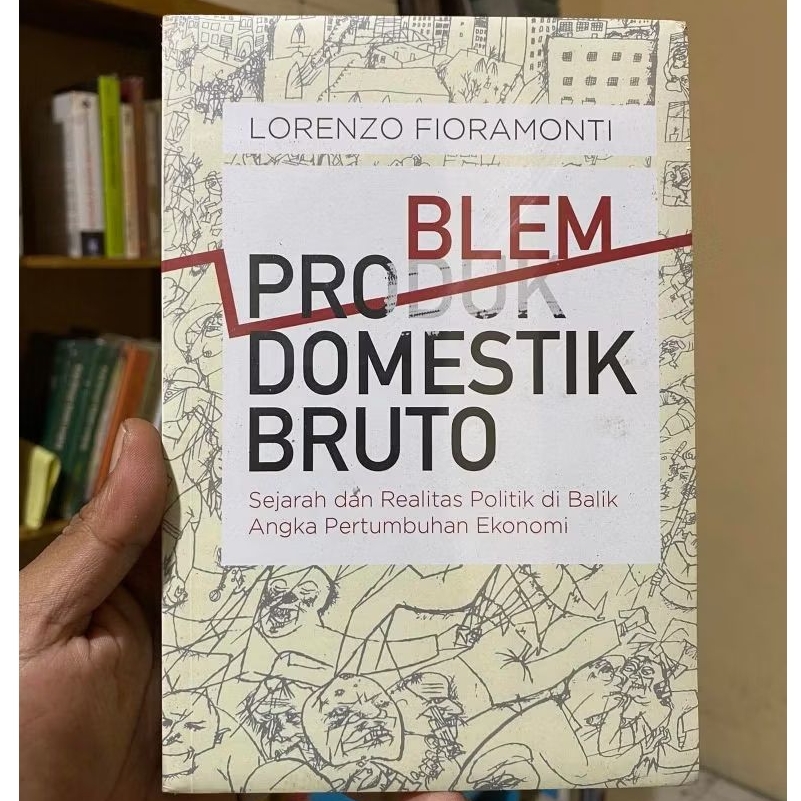 Buku Problem Domestik Bruto: Sejarah dan Realitas Politik di Balik Angka Pertumbuhan Ekonomi