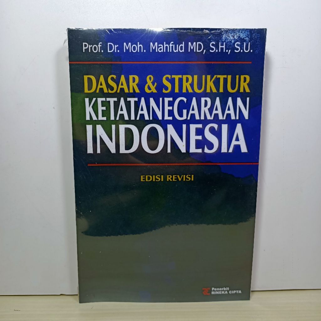 Buku Dasar Dan Struktur Ketatanegaraan Indonesia. Prof. Dr. Moh. Mahfud MD. SH