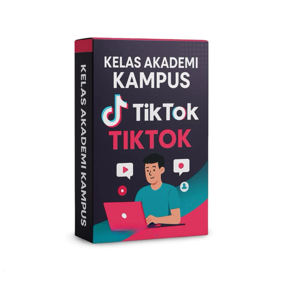 KELAS AKADEMI KAMPUS TIKTOK Bangun Aset Digital & Optimasi Penjualan Tanpa Joget - Materi Video