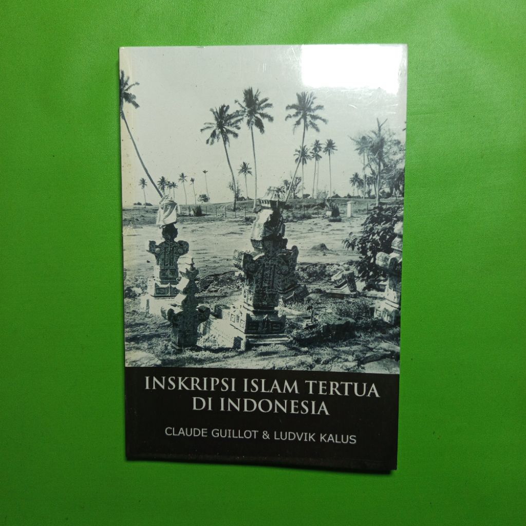ORIGINAL Buku Inskripsi Islam Tertua di Indonesia - Claude Guillot & Ludvik Kalus