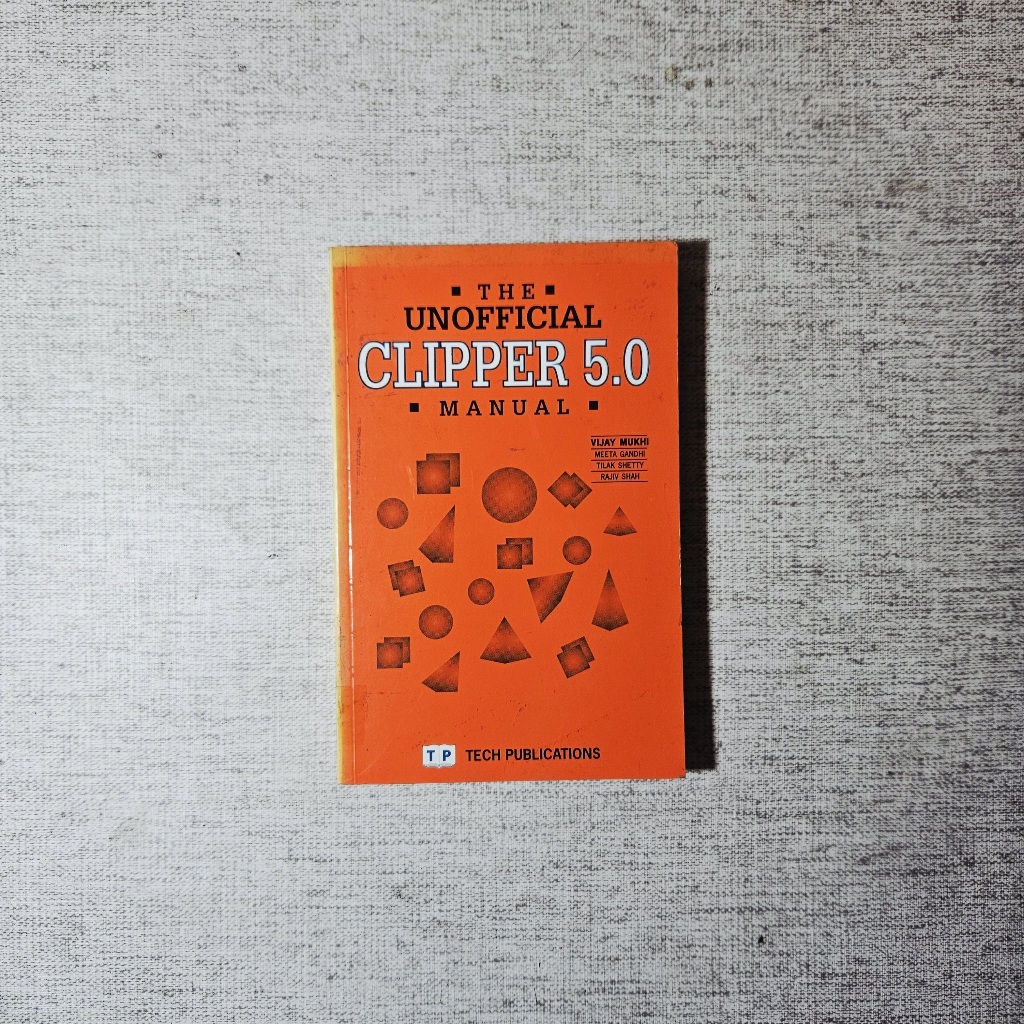 Buku The Unofficial Clipper 5.0 Manual: Vijay Mukhi, Meeta Gandhi, Tilak Shetty, Rajiv Shah