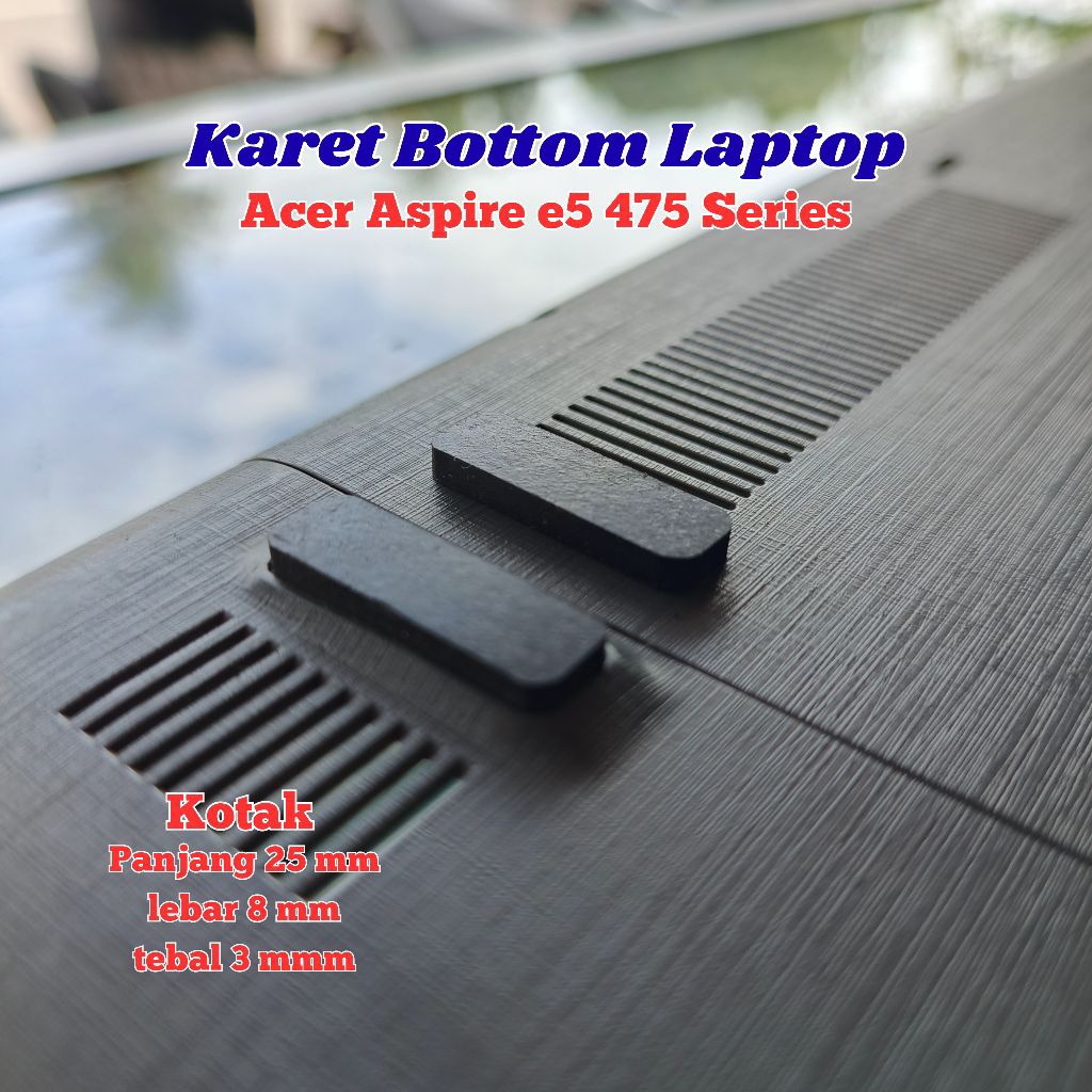 Handmade Rubber feet karet bantalan karet bawah karet bottom Laptop Acer Aspire E5 475 Series kotak