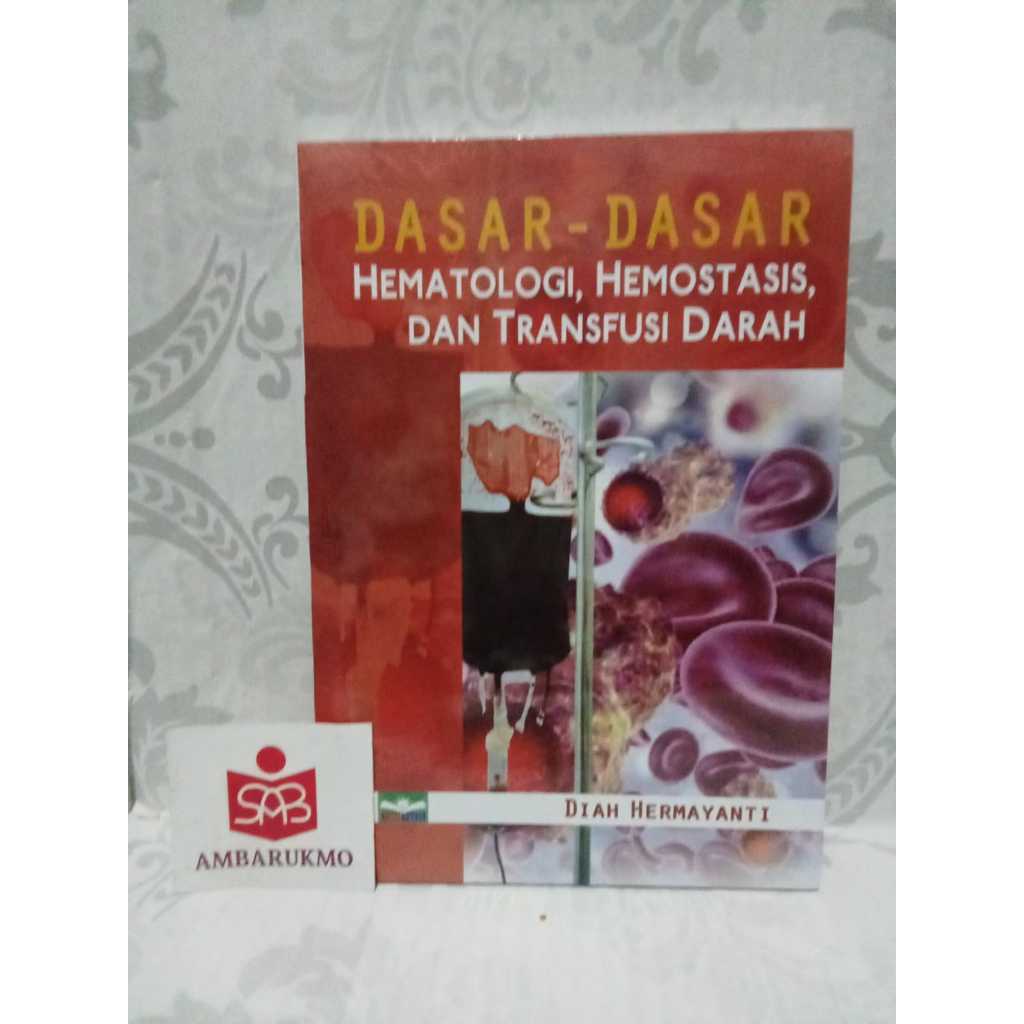 Dasar Dasar Hematologi Hemostasis Dan Transfusi Darah - Diah Hermayanti - UMM Press