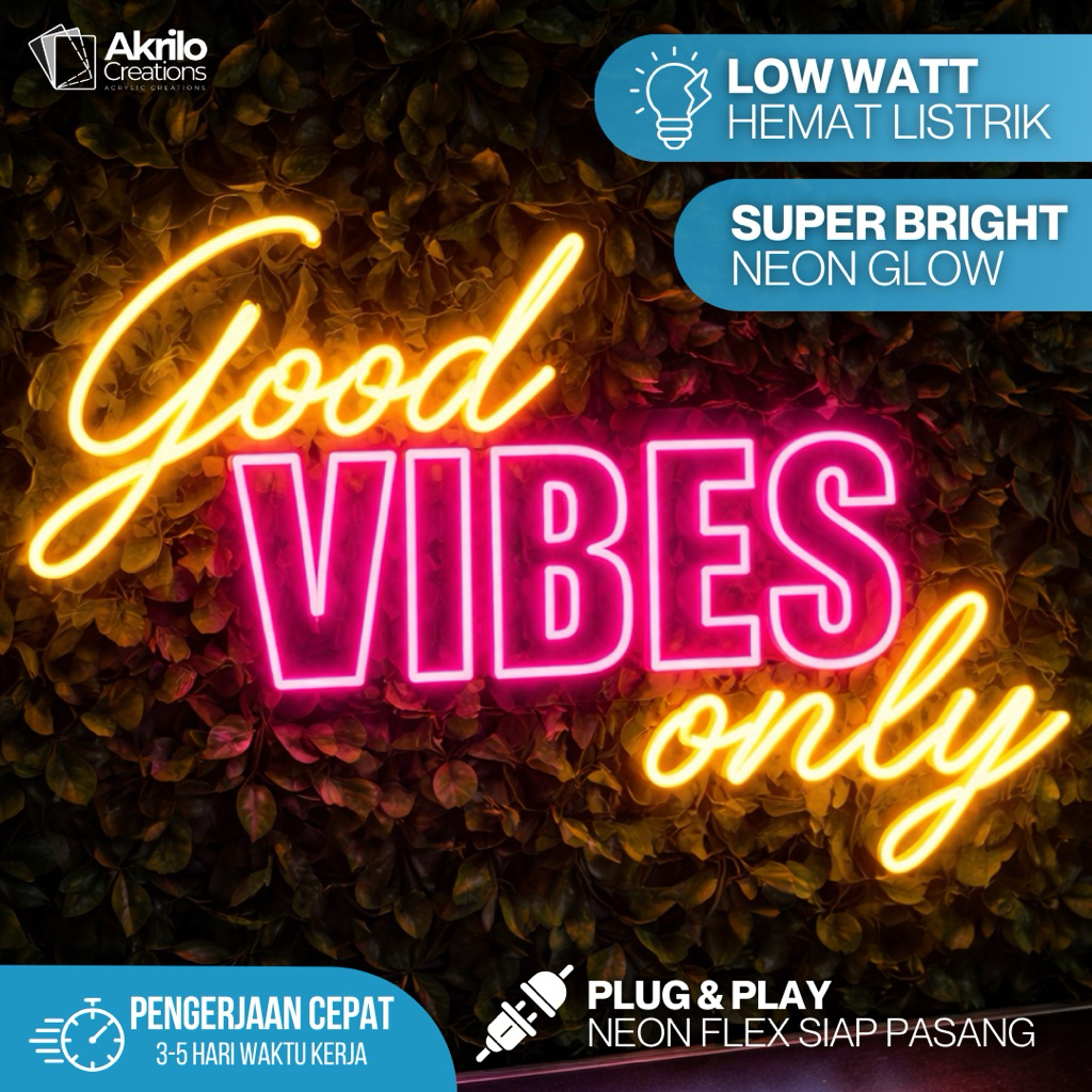 Neon Flex Good Vibes Only 105x75cm – Lampu Hias LED Neon Custom Glow Super Terang • Low Watt Hemat L
