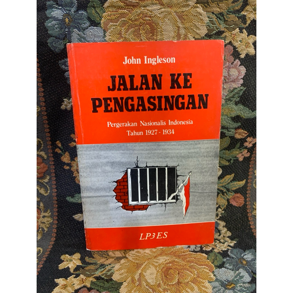 Jalan ke pengasingan pergerakan nasionalis indonesia tahun 1927-1934 by John ingleson