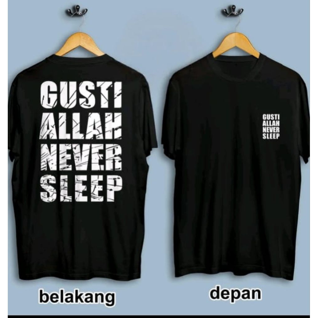 Kaos Gusti Allah Never Sleep  Kaos Distro Unisex