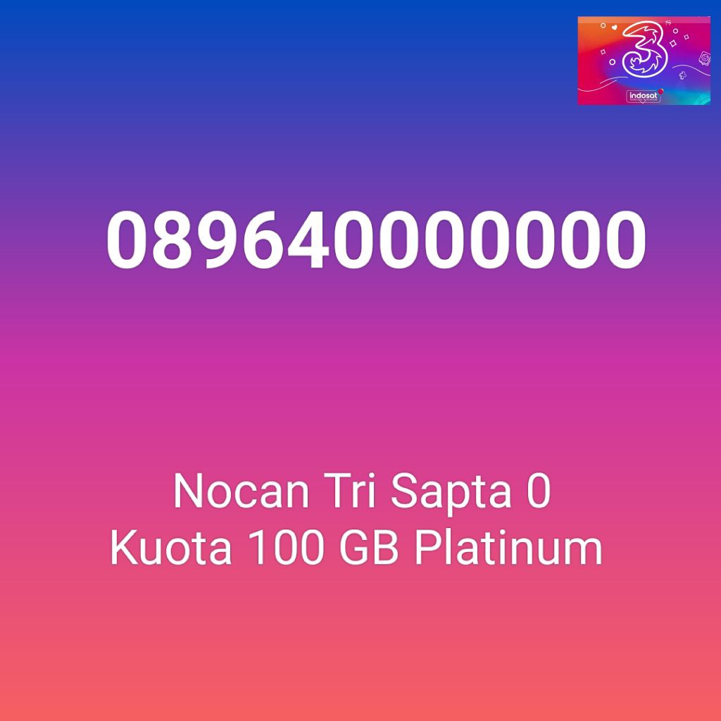 Nomor Cantik Nocan Sapta 0 Kartu Perdana Tri Three 4G LTE Kuota 100GB Prabayar Platinum