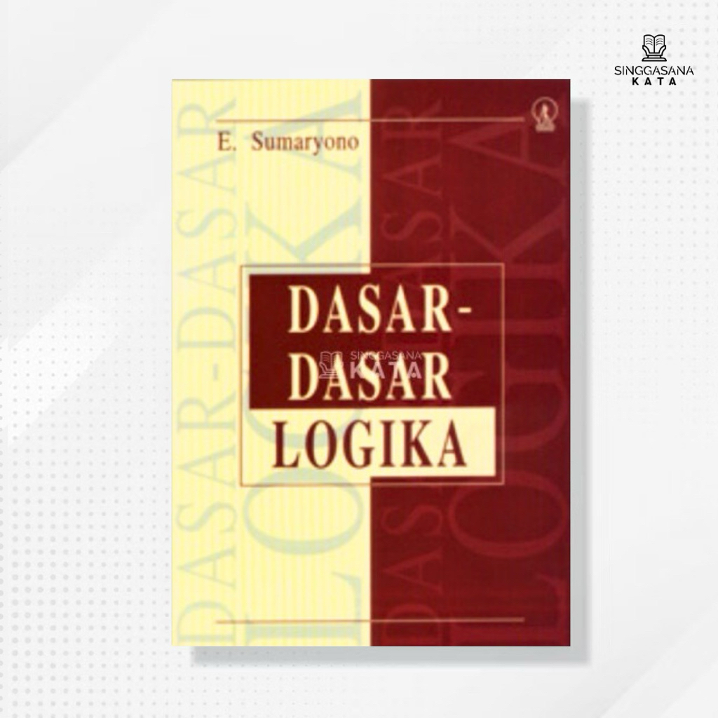 Buku Dasar-dasar Logika - E. Sumaryono - Kanisius