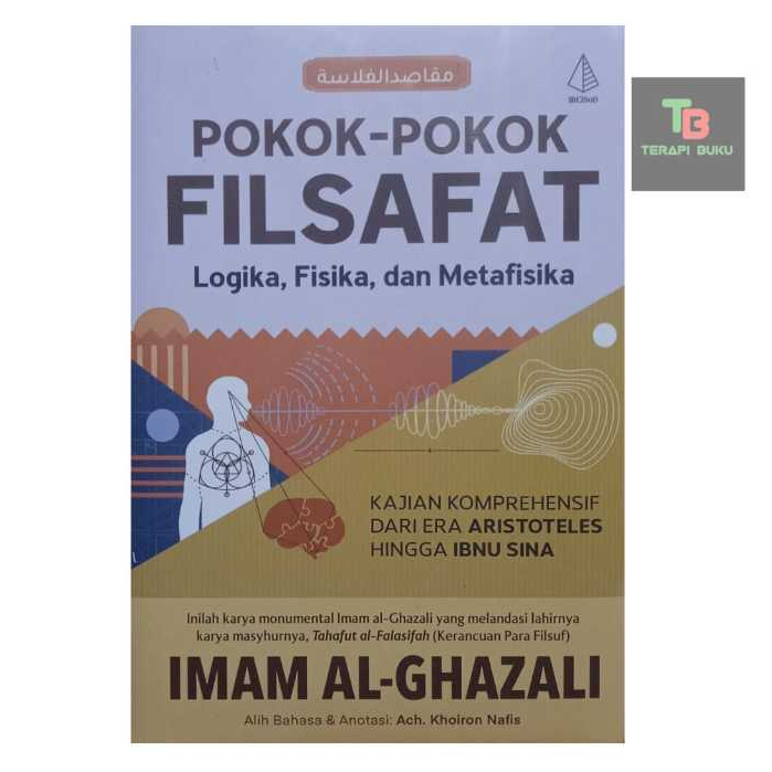 Buku Pokok-pokok Filsafat - Logika Fisika & Metafisika - Imam Al-Ghazali - Maqashid al-Falasifah