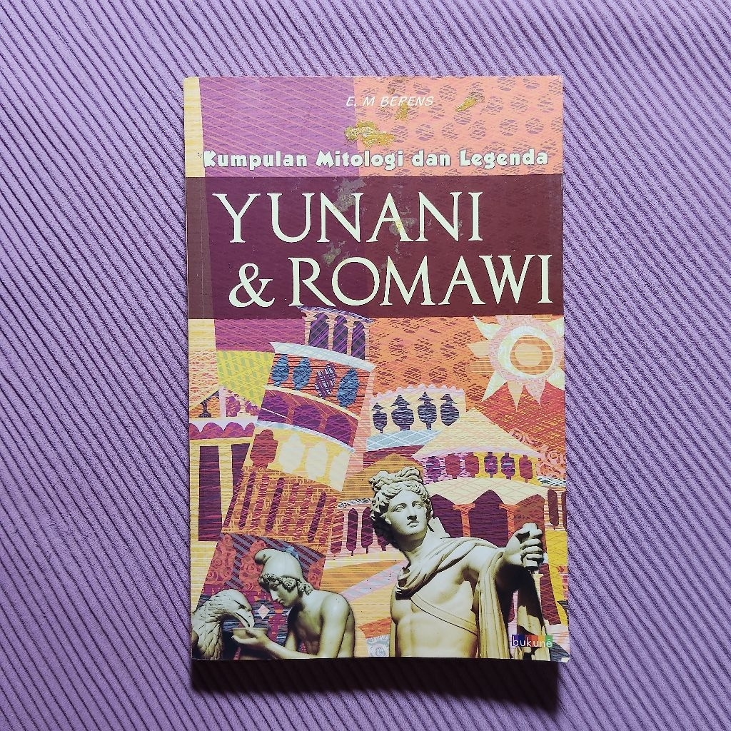 Buku Original • Kumpulan Mitologi dan Legenda Yunani & Romawi / E.M. BERENS