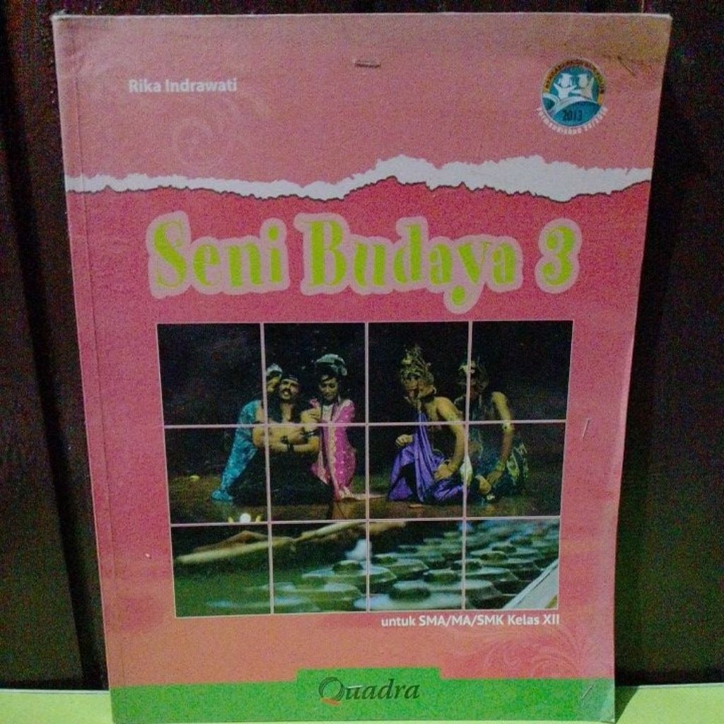 BUKU SEKOLAH SENI BUDAYA 3 UNTUK SMA/MA KELAS 12/XII PENERBIT QUADRA KURIKULUM 2013 OLEH RIKA INDRAW