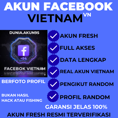 AKUN FACEBOOK VIETNAM/VN AKSES DATA LENGKAP ORI VIETNAM TERVERIFIKASI