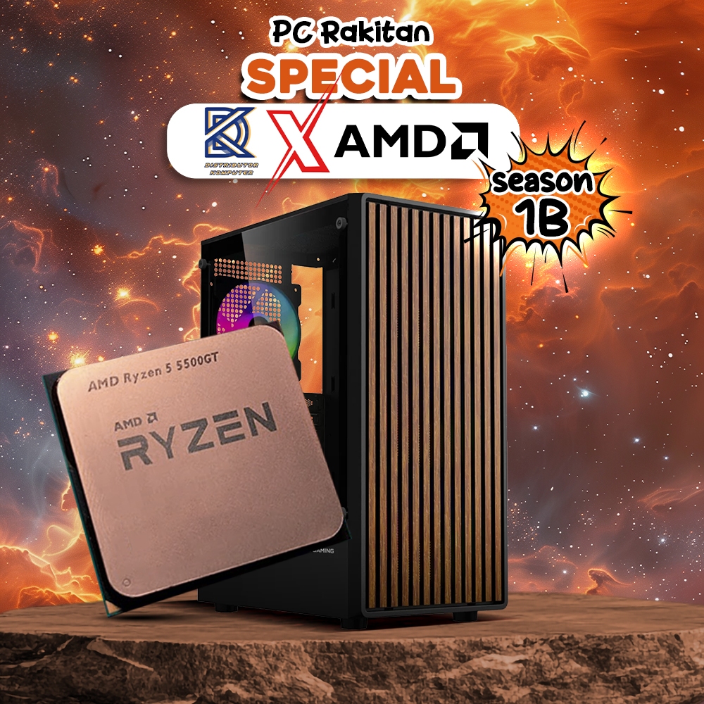 PC SET DK X AMD SEASON 1B - PC RAKITAN AMD RYZEN 5 5500GT | B550M | 16GB DDR4 | SSD 512GB | 550W | P