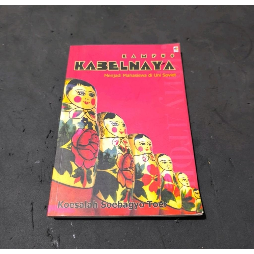 KAMPUS KABELNAYA - MENJADI MAHASISWA DI UNI SOVIET - KOESALAH SOEBAGYO TOER.
