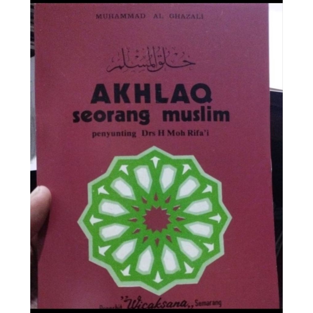 Akhlaq Seorang Muslim - Akhlak karya Muhammad Al Ghazali Peny Drs H Moh Rifai