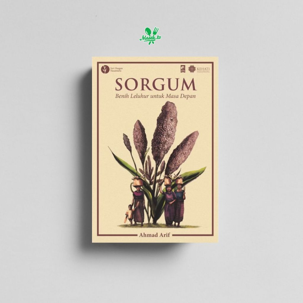 SORGUM : Benih Leluhur untuk Masa Depan - Ahmad Arif