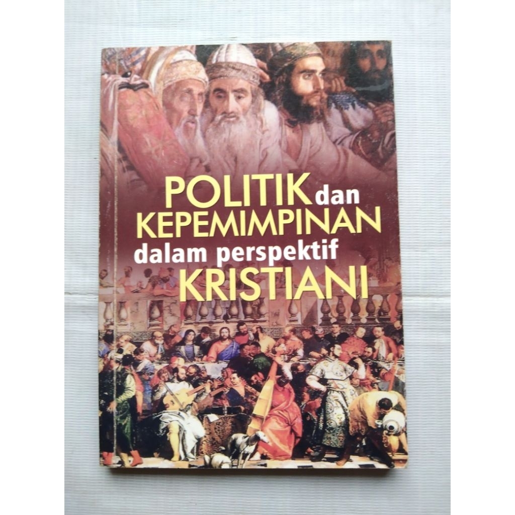 Buku Agama Kristen POLITIK DAB KEPEMIMPINAN DALAM PERSPEKTIF KRISTIANI oleh Harry Kawilarang
