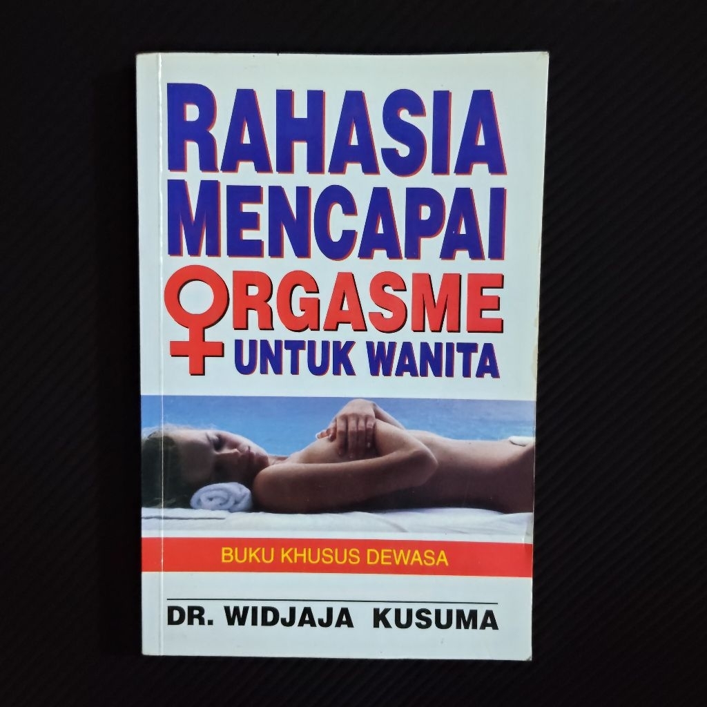 Buku Original • Rahasia Mencapai Orgasme Untuk Wanita - DR. WIDJAJA KUSUMA
