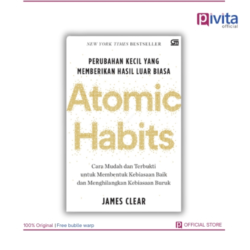 Atomic Habits Perubahan Kecil Yang Memberikan Hasil Luar Biasa - James Clear - Pivita Official