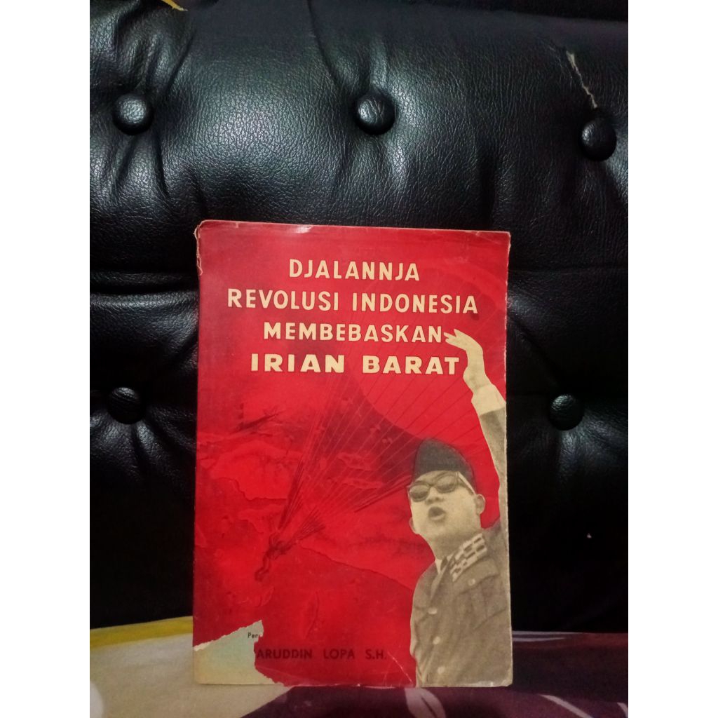 Djalannja Revolusi Indonesia Membebaskan Irian Barat - Baharuddin Lopa S.H.