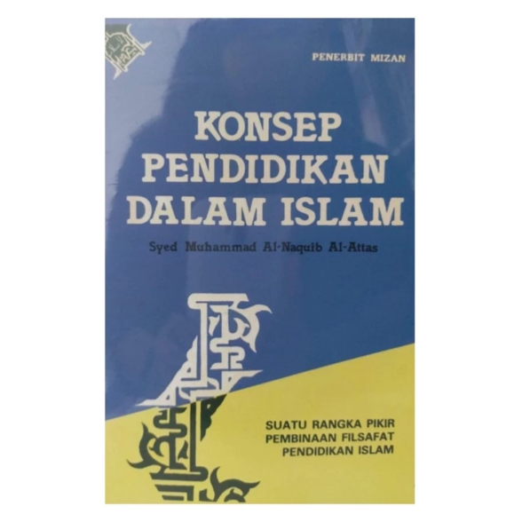 Konsep Pendidikan dalam Islam - Muhammad Al Naquib Al Attas