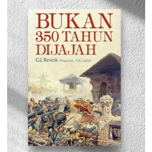 Bukan 350 Tahun Dijajah - G.J Resink