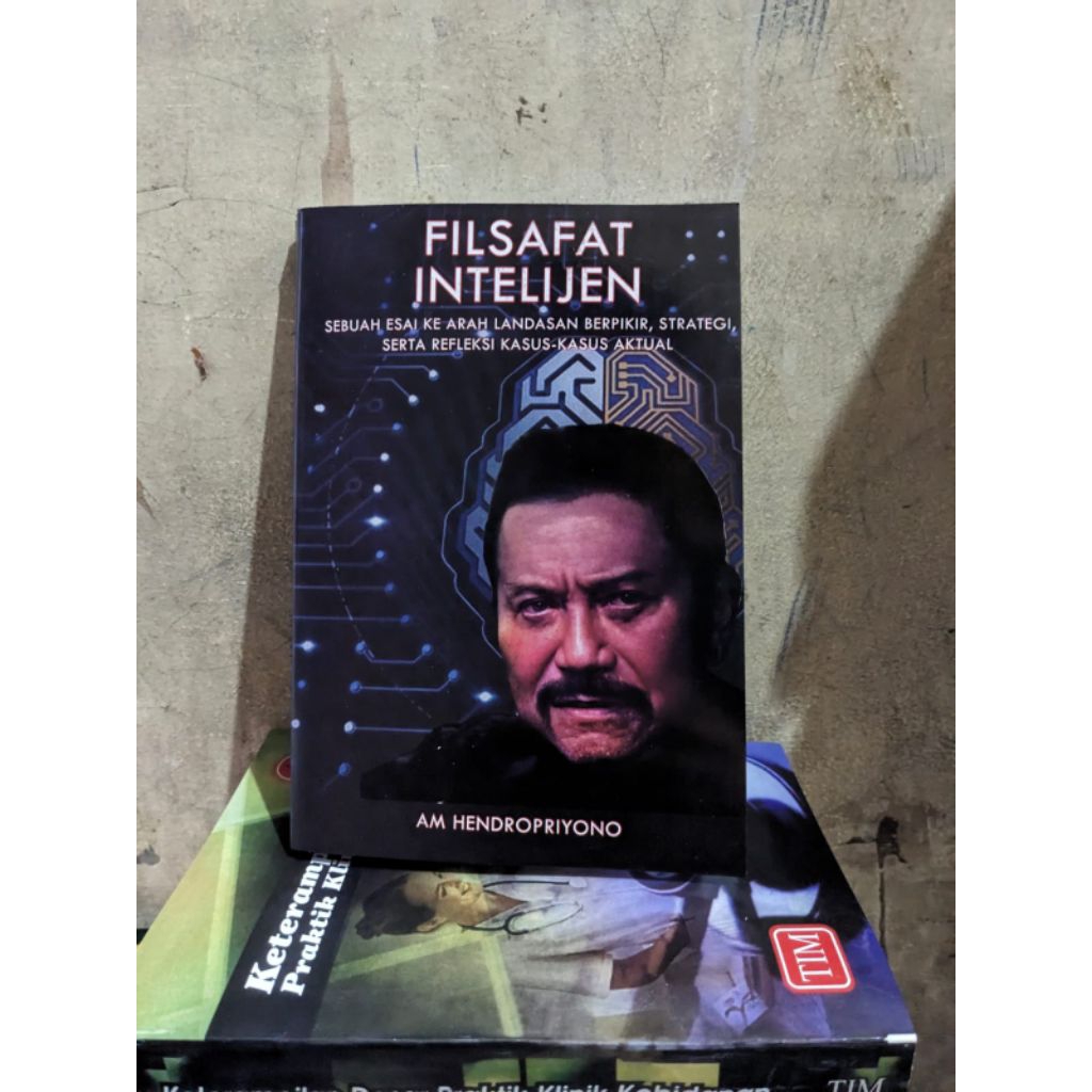 filsafat intelijen sebuah essay ke arah landasan berpikir strategi serta refleksi kasus-kasus aktual