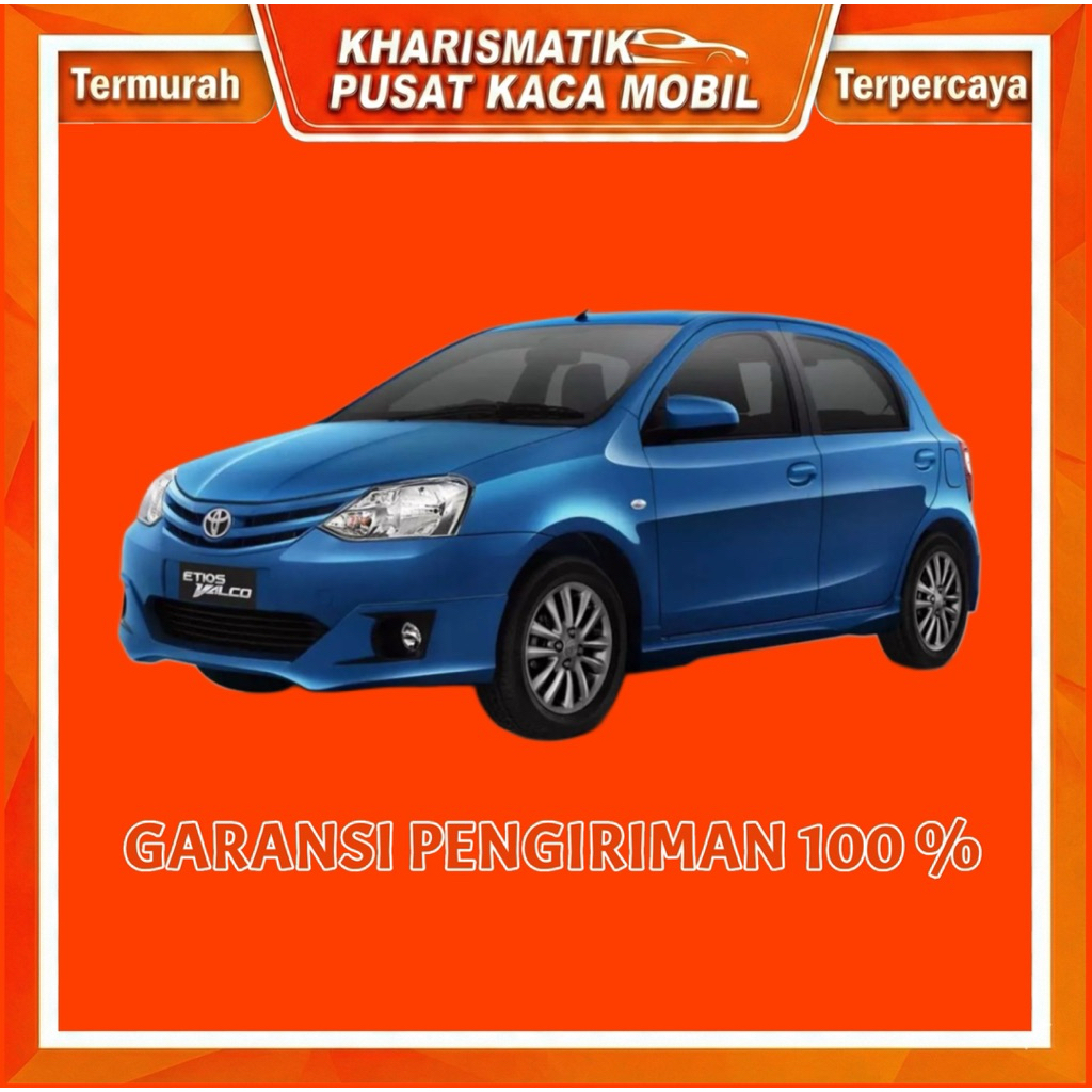 KACA DEPAN MOBIL ETIOS VALCO HATCHBACK/SEDAN